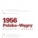OTWARCIE WYSTAWY „1956: POLSKA – WGRY. HISTORIA – PAMI” 
