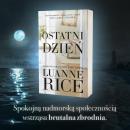  Spokojną nadmorską społecznością wstrząsa brutalna zbrodnia - thriller „Ostatni dzień” Luanne Rice od 18 maja w księgarniach