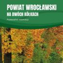 ,,Powiat Wrocławski na dwóch kółkach” - przewodnik rowerowy po powiecie wrocławskim