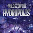 Zygmunt Miłoszewski powraca do Hydropolis